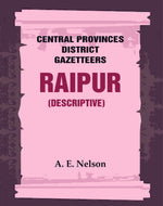Thumbnail for Central Provinces District Gazetteers: Raipur (Descriptive) 19th, Vol. A - Gyan Books - Distacart