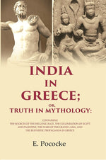 Thumbnail for India In Greece; Or, Truth In Mythology: Containing The Sources Of The Hellenic Race, The Colonisation - Gyan Books - Distacart