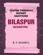 Thumbnail for Central Provinces District Gazetteers: Bilaspur (Descriptive) 6th, Vol. A - Gyan Books - Distacart