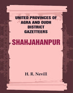 Thumbnail for United Provinces of Agra and Oudh District Gazetteers: Shahjahanpur Vol. XLVI - Gyan Books - Distacart
