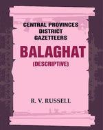 Thumbnail for Central Provinces District Gazetteers: Balaghat (Descriptive) 3rd,Vol. A - Gyan Books - Distacart