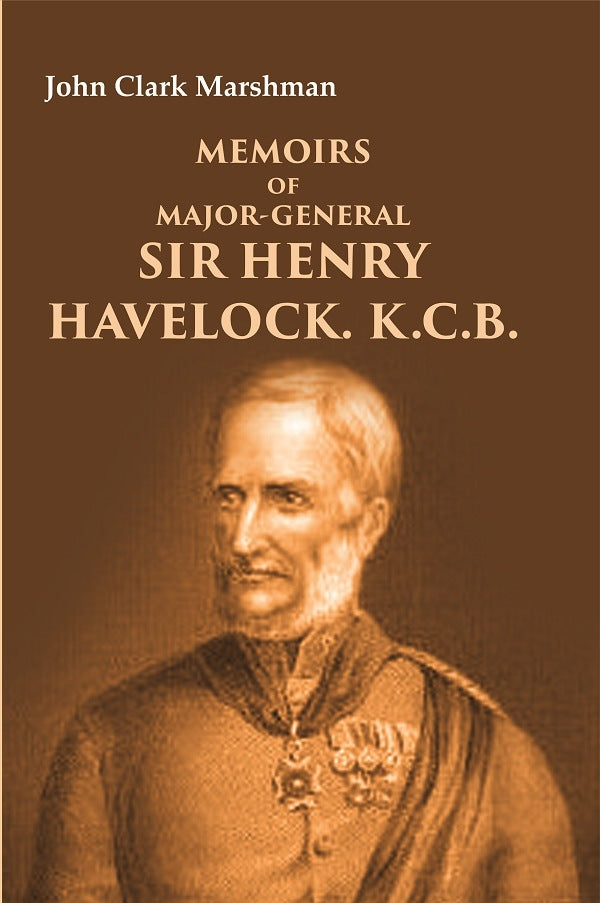 Memoirs of Major-General Sir Henry Havelock. K.C.B. - Gyan Books - Distacart