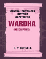 Thumbnail for Central Provinces District Gazetteers: Wardha (Descriptive) 22nd, Vol. A - Gyan Books