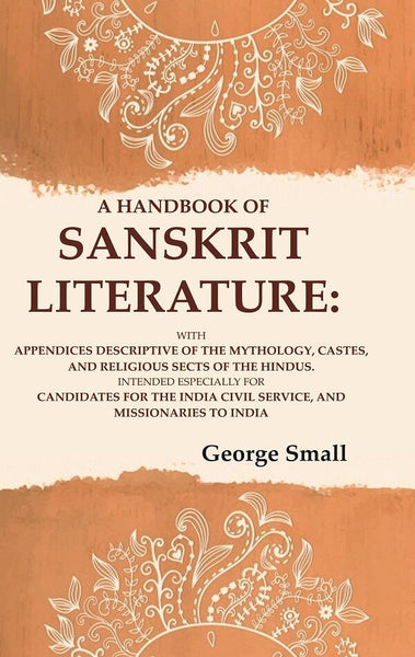 A Handbook Of Sanskrit Literature: With Appendices Descriptive Of The Mythology, Castes, And Religious - Gyan Books - Distacart