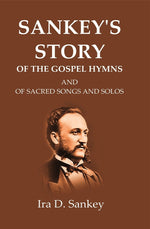 Thumbnail for Sankey's Story Of The Gospel Hymns: And of Sacred Songs and Solos - Gyan Books - Distacart