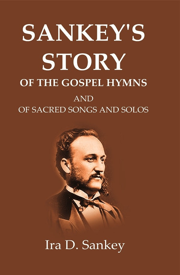 Sankey's Story Of The Gospel Hymns: And of Sacred Songs and Solos - Gyan Books - Distacart