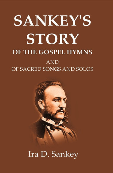 Sankey's Story Of The Gospel Hymns: And of Sacred Songs and Solos - Gyan Books - Distacart