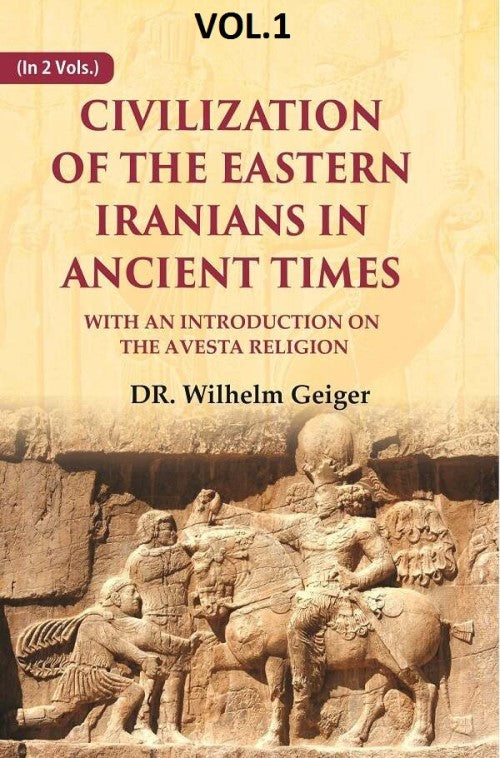 Civilization of the Eastern Iranians in Ancient Times: With an Introduction on the Avesta Religion 1st - Gyan Books - Distacart