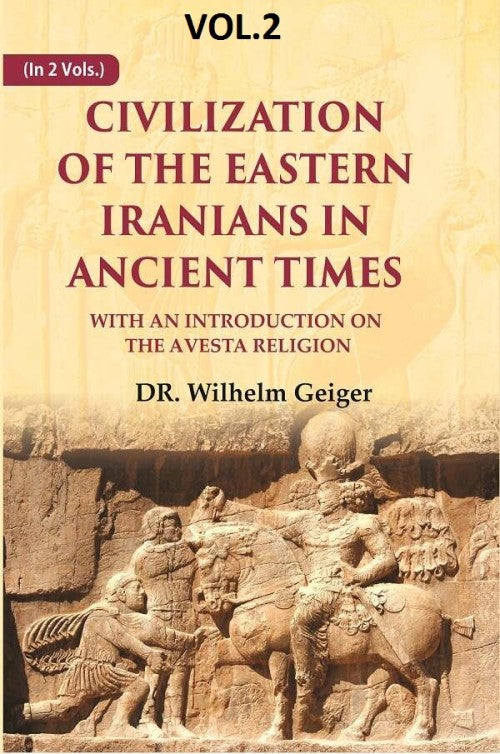 Civilization of the Eastern Iranians in Ancient Times: With an Introduction on the Avesta Religion 2nd - Gyan Books - Distacart