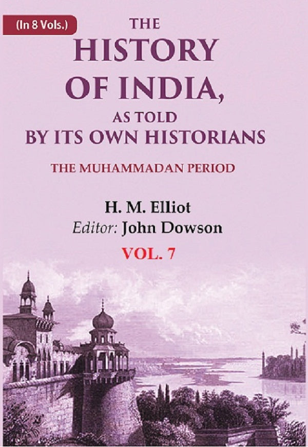 The History of India, as Told by its Own Historians: The Muhammadan Period 7th - Gyan Books - Distacart