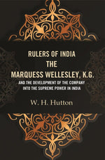 Thumbnail for Rulers of India: The Marquess Wellesley, K.G. and the development of the company into the supreme power in India - Gyan Books - Distacart