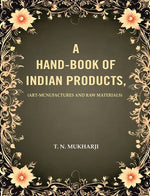 Thumbnail for A Hand-Book of Indian Products: (Art-Mcnufactures and Raw Materials) - Gyan Books - Distacart