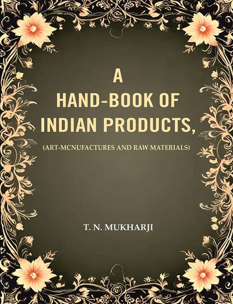 A Hand-Book of Indian Products: (Art-Mcnufactures and Raw Materials) - Gyan Books - Distacart