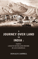 Thumbnail for A Journey Over Land to India : Partly a Route Never Gone Before By Any European - Gyan Books - Distacart