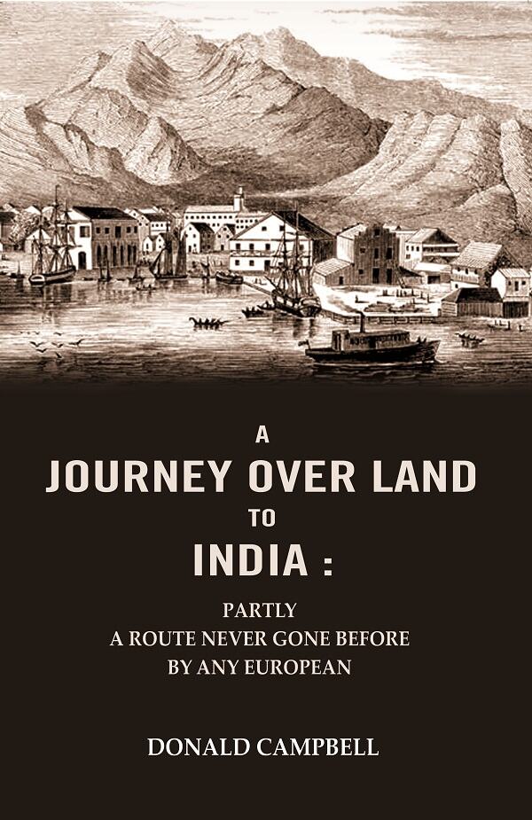 A Journey Over Land to India : Partly a Route Never Gone Before By Any European - Gyan Books - Distacart