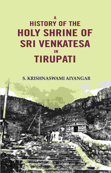 A History of the Holy Shrine of Sri Venkatesa in Tirupati - Gyan Books - Distacart