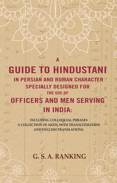 A Guide To Hindustani In Persian And Roman Character Specially Designed For The Use Of Officers And Men - Gyan Books - Distacart