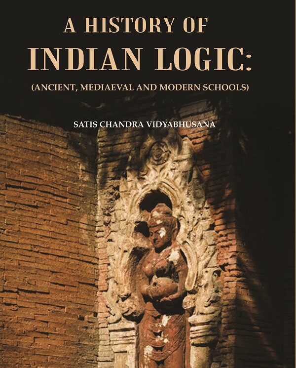 A History of Indian Logic : (Ancient, Mediaeval and Modern Schools) - Gyan Books - Distacart