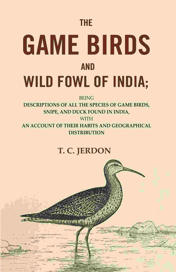The Game Birds And Wild Fowl Of India: Being Descriptions Of All The Species Of Game Birds, Snipe, And Duck - Gyan Books - Distacart