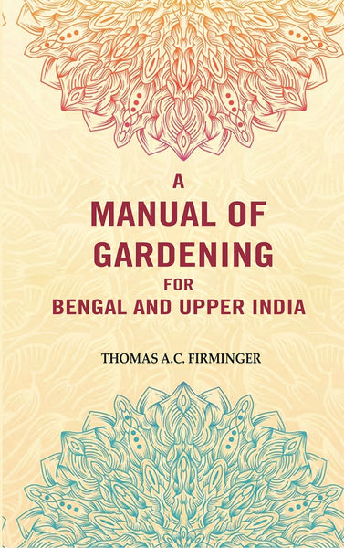 A Manual of Gardening for Bengal and Upper India - Gyan Books - Distacart