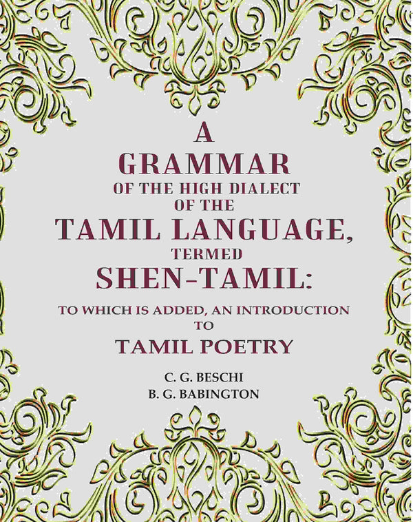 A Grammar of the High Dialect of the Tamil Language, Termed Shen-Tamil: To which is added, an Introduction to Tamil Poetry - Gyan Books - Distacart