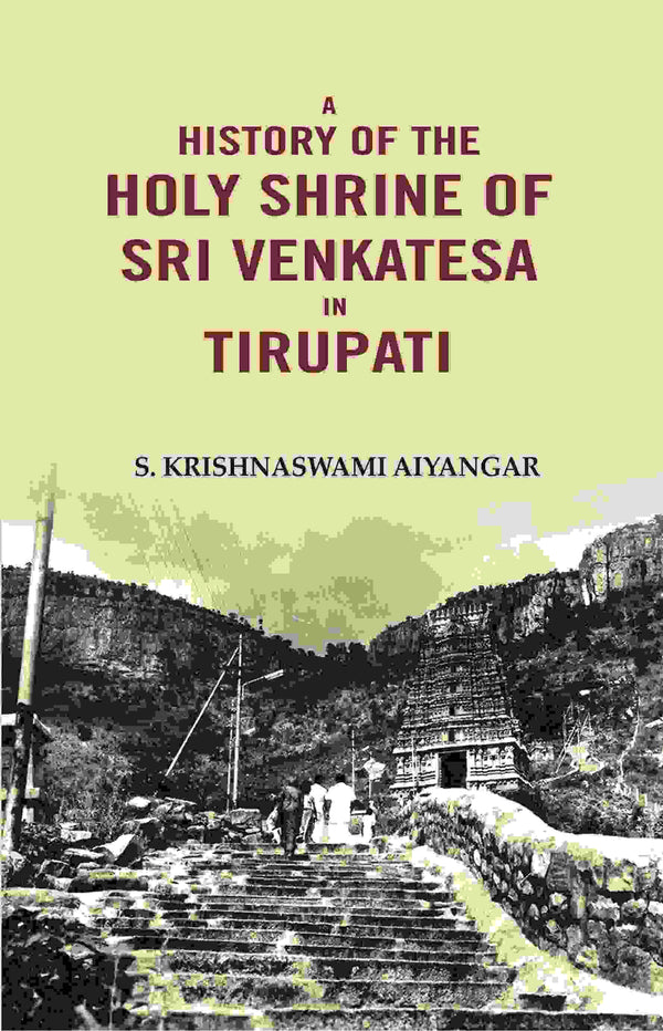 A History of the Holy Shrine of Sri Venkatesa in Tirupati - Gyan Books - Distacart
