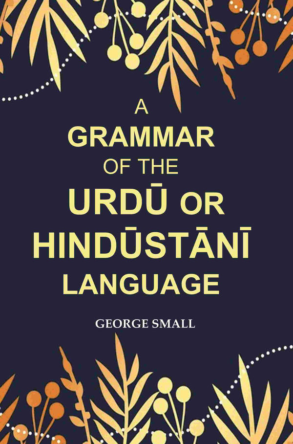 A Grammar of the Urdū Or Hindūstānī Language - Gyan Books - Distacart