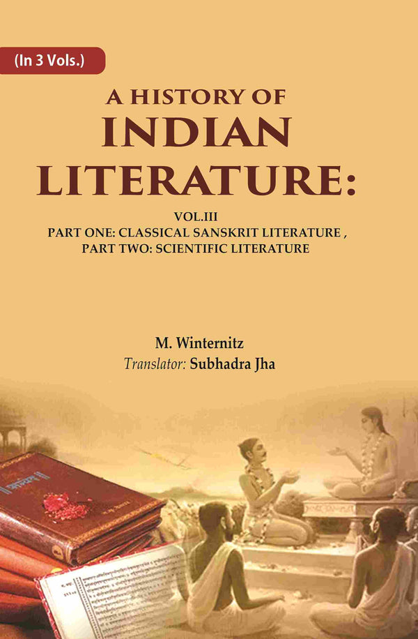 A History of Indian Literature: Vol.III Part One: Classical Sanskrit Literature, Part Two: Scientific Literature 3rd - Gyan Books - Distacart