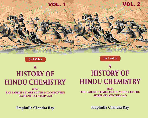 A History of Hindu Chemistry: From the Earliest Times to the Middle of the Sixteenth Century A.D 2 Vols. Set - Gyan Books - Distacart