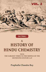 Thumbnail for A History of Hindu Chemistry: From the Earliest Times to the Middle of the Sixteenth Century A.D 2nd - Gyan Books - Distacart