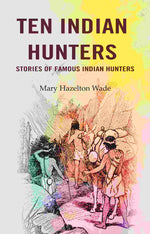Thumbnail for Ten Indian Hunters Stories of Famous Indian Hunters - Gyan Books - Distacart