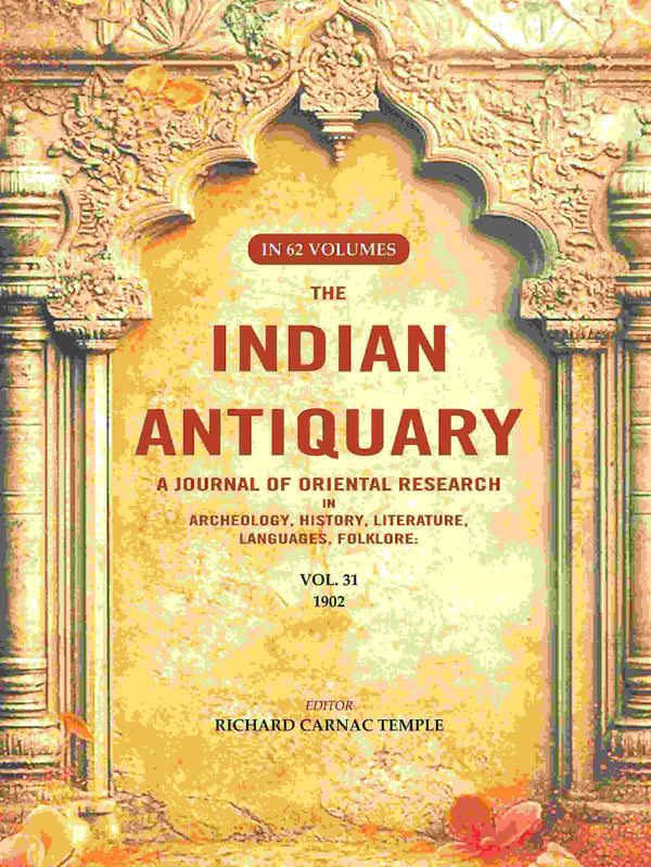 The Indian Antiquary a Journal of Oriental Research in Archeology, History, Literature, Languages, Folklore: Vol. XXXI. 1902 31st - Gyan Books - Distacart