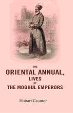 Thumbnail for The Oriental Annual, Lives of The Moghul Emperors - Gyan Books