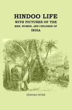 Thumbnail for Hindoo Life: With Pictures of the Men, Women, and Children of India - Gyan Books - Distacart