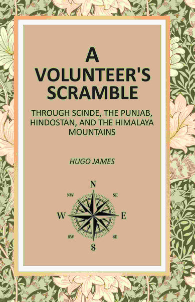 A Volunteer's Scramble: Through Scinde, The Punjab, Hindostan, And The Himalaya Mountains - Gyan Books - Distacart