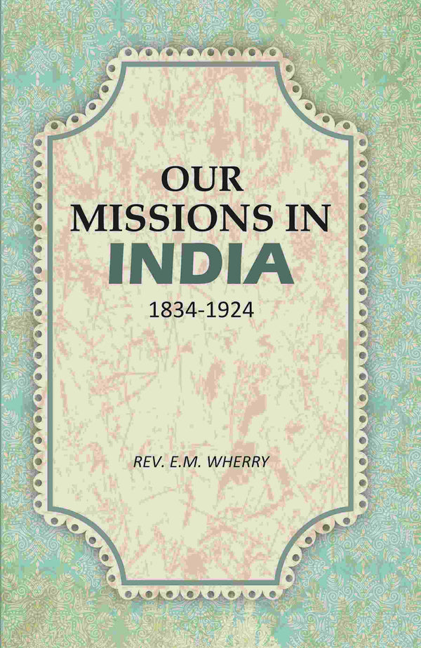 Our Missions In India 1834-1924 - Gyan Books - Distacart