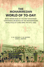 Thumbnail for The Mohammedan World Of To-Day: Being Papers Read At The First Missionary Conference On Behalf Of The 1906 - Gyan Books - Distacart