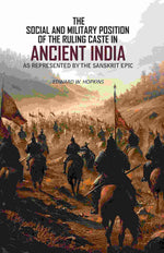 Thumbnail for The Social and Military Position of The Ruling Caste in Ancient India: As Represented By The Sanskrit Epic - Gyan Books - Distacart
