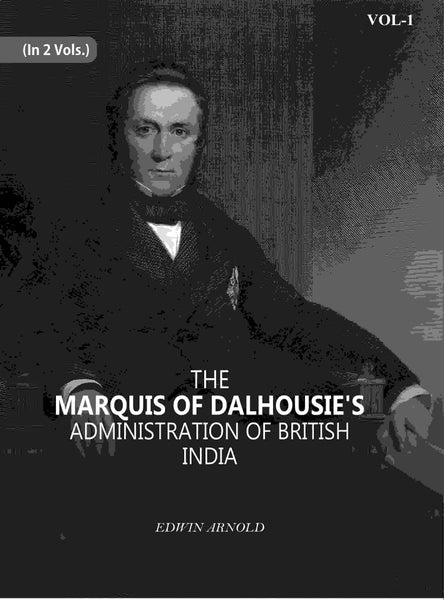 The Marquis Of Dalhousie's Administration Of British India 1st - Gyan Books - Distacart