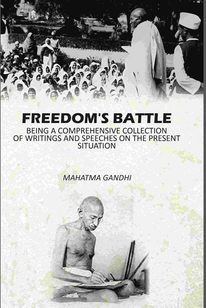 Freedom's Battle: Being A Comprehensive Collection Of Writings And Speeches On The present Situation - Gyan Books - Distacart