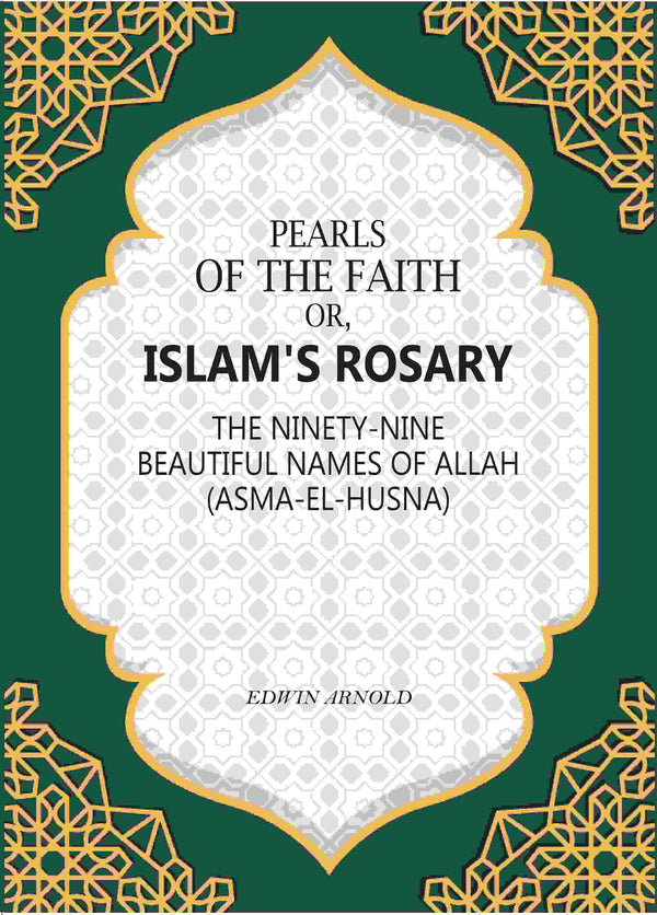 Pearls of the Faith: Or, Islam's Rosary The Ninety-Nine Beautiful Names Of Allah (Asma-El-Husna) - Gyan Books - Distacart