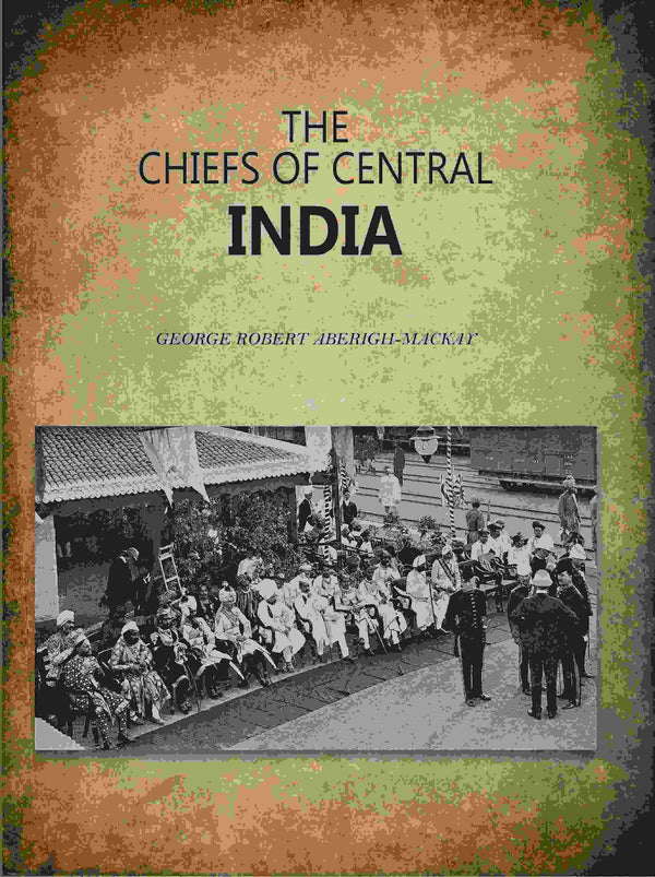 The Chiefs Of Central India - Gyan Books