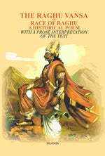 Thumbnail for The Raghu Vansa, Or Race Of Raghu -A Historical Poem: With A Prose Interpretation Of The Text By Pundit - Gyan Books - Distacart