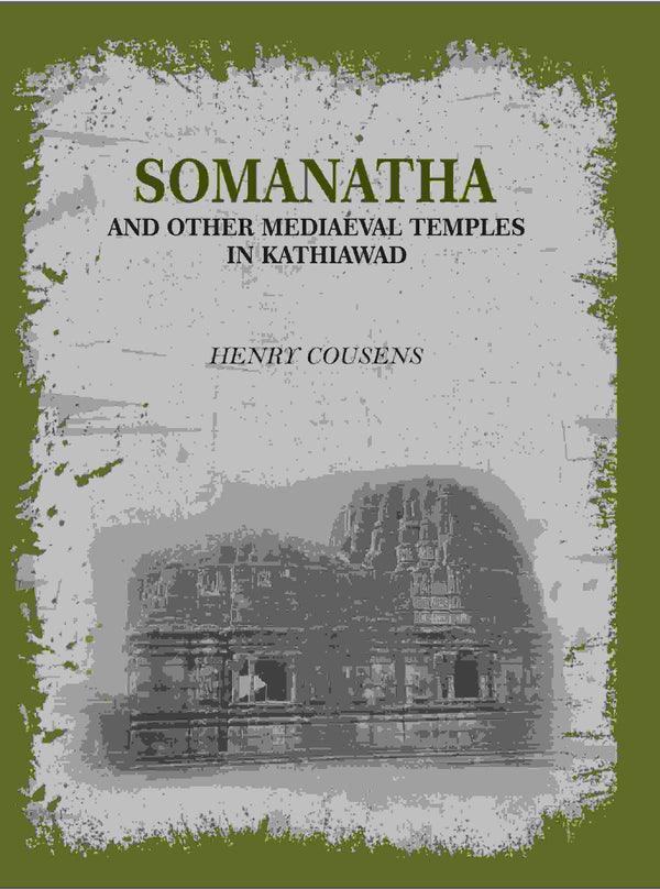 Somanatha And Other Mediaeval Temples In Kathiawad - Gyan Books - Distacart