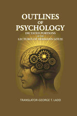 Thumbnail for Outlines of Psychology: Dictated portions of the lectures of Hermann Lotze - Gyan Books