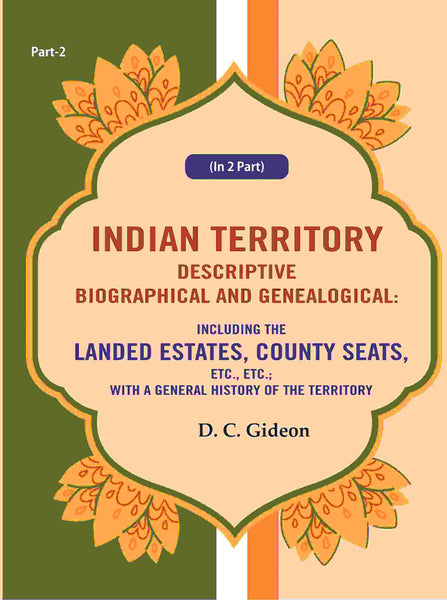 Indian Territory Descriptive Biographical And Genealogical: Including The Landed Estates, County Seats, - Gyan Books - Distacart