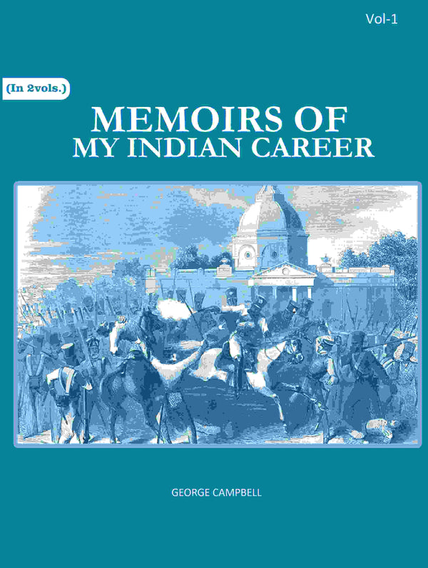 Memoirs of my Indian career 1st - Gyan Books