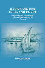 Thumbnail for Hand book for India and Egypt: Comprising The Narrative Of A Journey From Calcutta To England - Gyan Books - Distacart