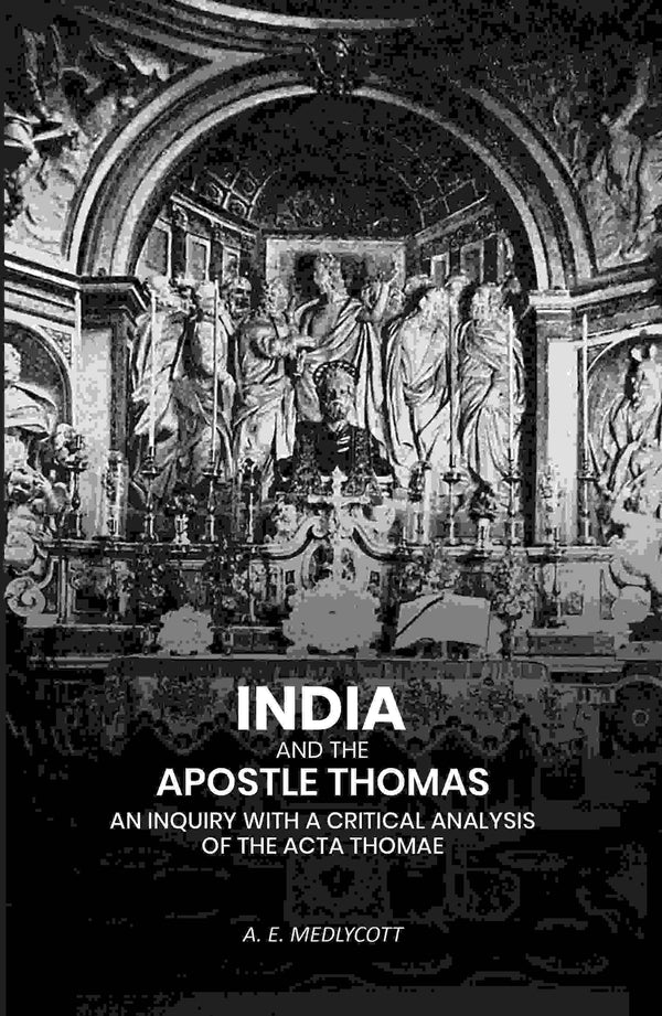 India And the Apostle Thomas: An Inquiry with A Critical Analysis of the Acta Thomae - Gyan Books - Distacart