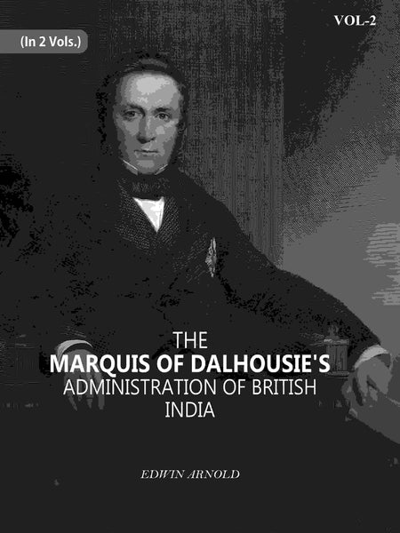 The Marquis Of Dalhousie's Administration Of British India 2nd - Gyan Books - Distacart